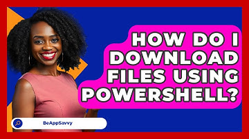 How Do I Download Files Using PowerShell? - Be App Savvy