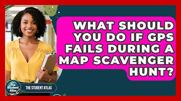 What Should You Do If GPS Fails During A Map Scavenger Hunt? - The Student Atlas