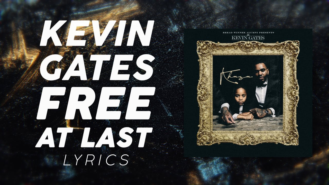 Kevin Gates - Free At Last (LYRICS)
