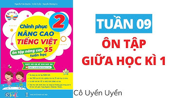 Tuần 9 - ÔN TẬP GIỮA HỌC KÌ 1 | Chinh phục nâng cao Tiếng Việt lớp 2 | CÁNH DIỀU