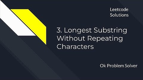 3. Longest Substring Without Repeating Characters - Leetcode Solutions