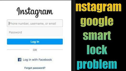 how to fix instagram google smart lock problem  | google smart lock Instagram remove
