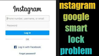 how to fix instagram google smart lock problem  | google smart lock Instagram remove