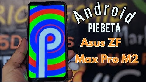 Android Beta Pie (9.0) Update Program for Asus Zenfone Max  Pro M2 - Official Update