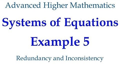 Systems of Equations Example 5   Redundancy and Inconsistency