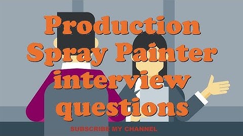 Production Spray Painter interview questions