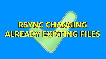 rsync changing already existing files (4 Solutions!!)