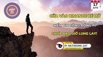 [Pi Network 247] Cửa Vào Binance Hé Mở? Niềm Tin Cộng Đồng Pi Chưa Bao Giờ Lung Lay!