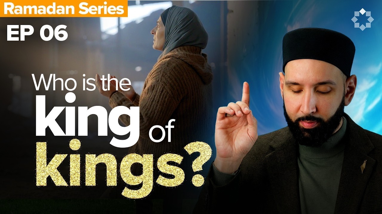 The King Above Every Throne | Dr  Omar Suleiman | Ramadan Series 2026