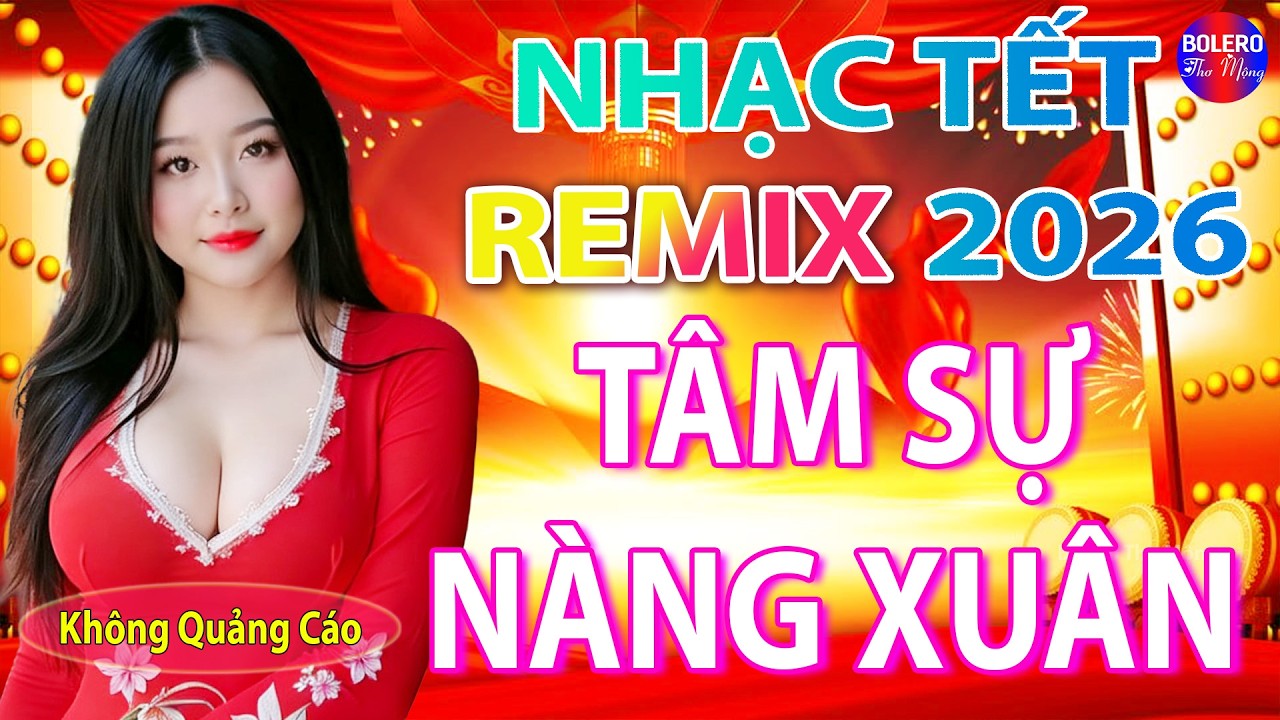 TÂM SỰ NÀNG XUÂN REMIX ➤ LK Nhạc Sống Thôn Quê 2026 REMIX, TẾT MỞ NHẠC NÀY NGHE GIÀU SANG PHÚ QUÝ