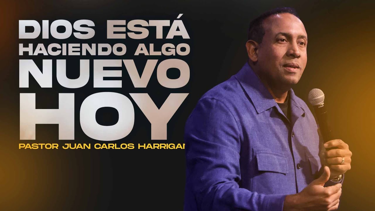 Dios Está Haciendo Algo Nuevo Hoy | Pastor Juan Carlos Harrigan - YouTube