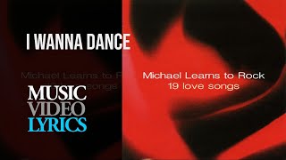 Michael Learns To Rock  I Wanna Dance s