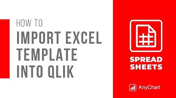 Import Excel Templates into Qlik Sense with AnyChart Spreadsheets Extension