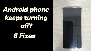 How to Fix an Android Phone That Keeps Shutting Off Itself Randomly [A Fast Tutorial]