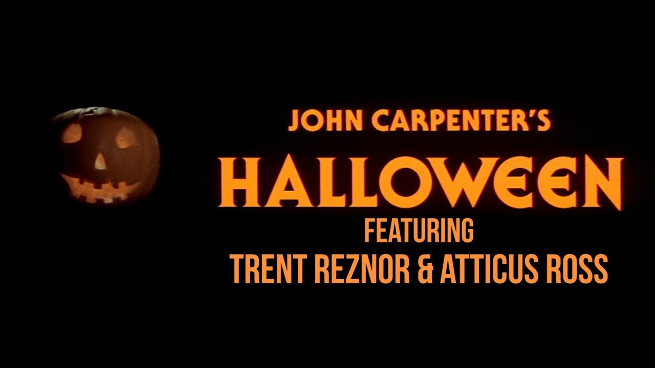 Halloween Intro Feat. Trent Reznor & Atticus Ross YouTube