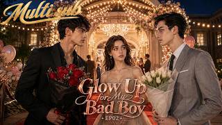 💟【Romance】I Only Want My Bad Boy! 【Glow Up for My Bad Boy EP02】#BadBoy#Romance#shortdrama