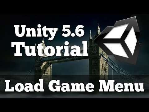 How to Build a Load Game Menu - Unity 5.6 Tutorial