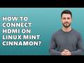 How to Connect HDMI on Linux Mint Cinnamon?