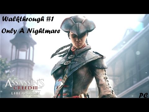 Assassin's Creed 3 Liberation HD PC Gameplay | Only A Nightmare | Walkthrough #1 | 1080P 60FPS