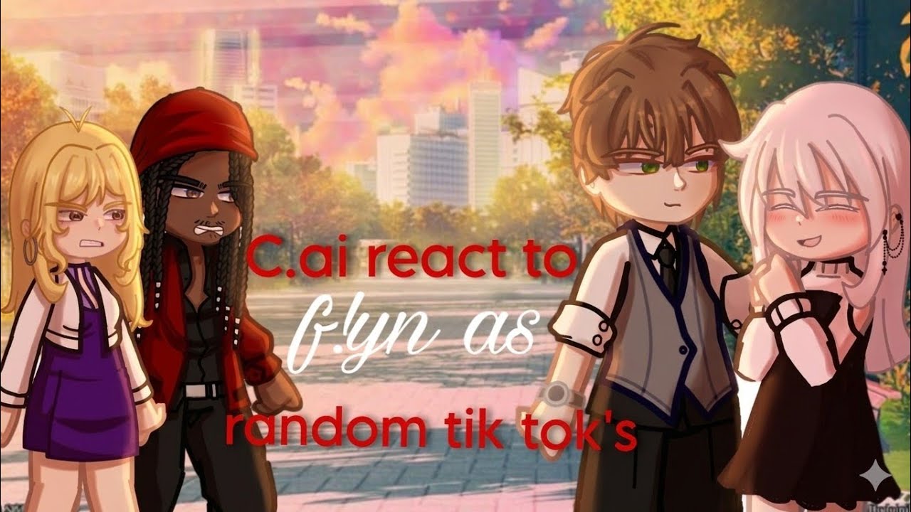 C.ai react to F!YN as Random Tik Tok's |•3/3•| || 2 X || 🇧🇷/🇺🇸 ||PT,BR ...