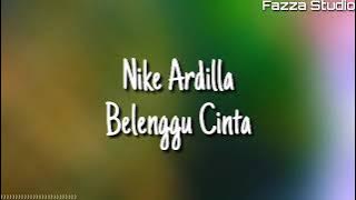 Nike Ardilla - Belenggu Cinta ( Lirik )