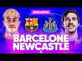 🔴 BARCELONE - NEWCASTLE LIVE / 🔥LE MATCH RETOUR ! / 1/8 LIGUE DES CHAMPIONS / CHAMPIONS LEAGUE / LDC