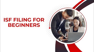 ISF Filing For Beginners: Simplifying International Shipping Procedures