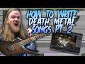 How To Write Death Metal Songs..