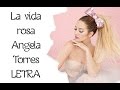 La vida Rosa || Angela Torres || LETRA💖💖