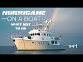 HURRICANE on a BOAT! What NOT to do. Trawler Life on a NORDHAVN #94