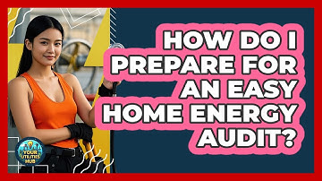 How Do I Prepare For An Easy Home Energy Audit? - Your Utilities Hub