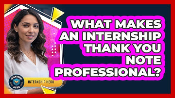 What Makes An Internship Thank You Note Professional? - Internship Hero