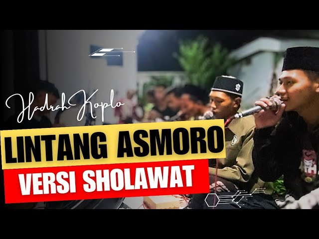 LINTANG ASMORO VERSI SHOLAWAT HADRAH KOPLO class=