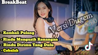 DJ KEMBALI PULANG - RINDU MENGUSIK KENANGAN BREAKBEAT FULL BASS