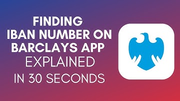 How To Find IBAN Number On Barclays App (2025)