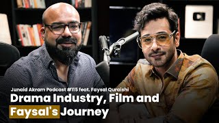 Drama Industry, Film & Faysal Quraishi's Journey | Junaid Akram's Podcast#115