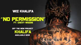 Wiz Khalifa - No Permission ft Chevy Woods [Official Audio]