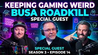 Keeping Gaming Weird Podcast - Season 3, Episode 14 - Busa_Roadk1ll