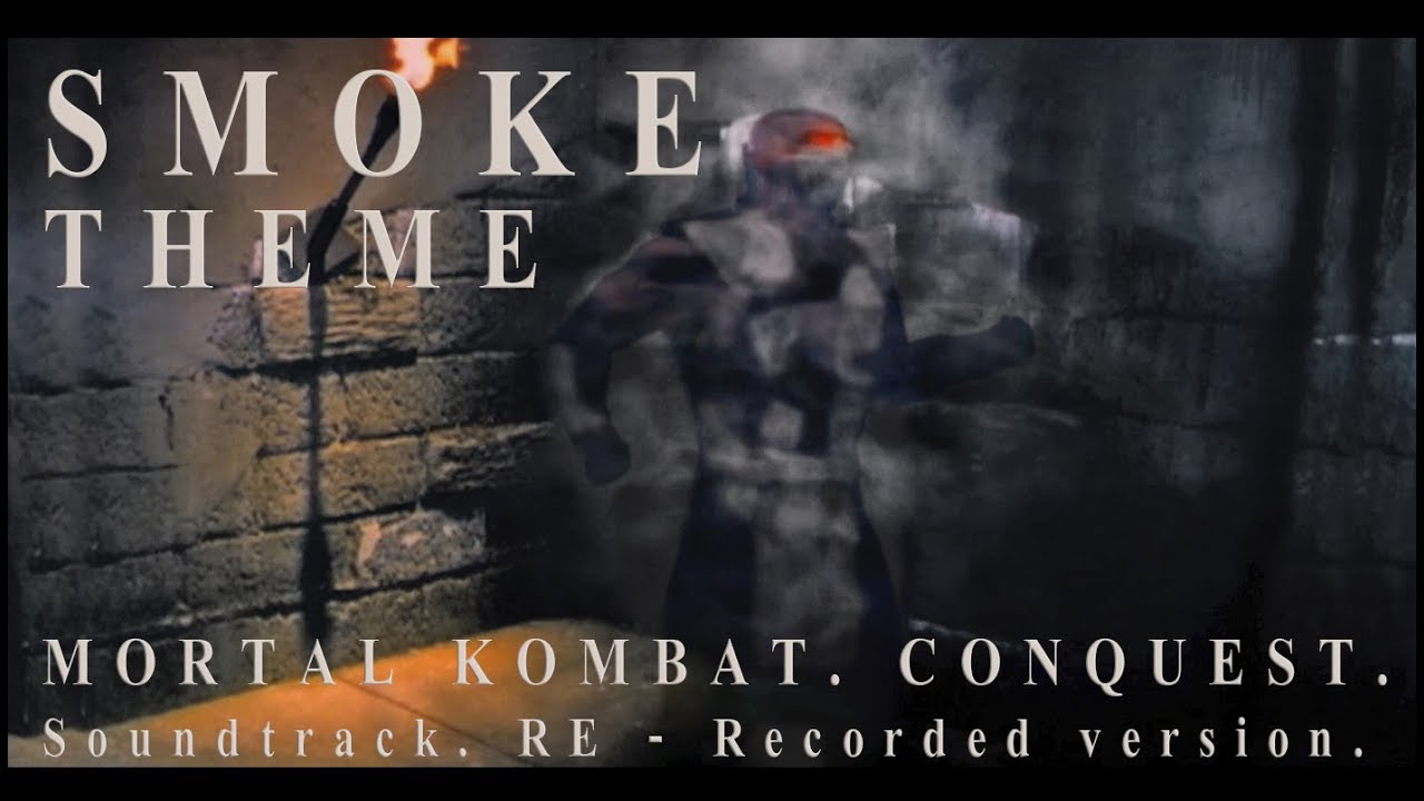 Mira Paul Unfaces - SMOKE THEME_Ost Mortal Kombat. Conquest. RE - Recorded version. en YouTube Mira Paul Unfaces - SMOKE THEME_Ost Mortal Kombat. Conquest. RE - Recorded version. en YouTube
