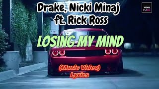 Drake, Nicki Minaj - Losing My Mind ft. Rick Ross (Music Video) Lyrics