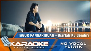 (Karaoke Version) BIARLAH KU SENDIRI - Tagor Pangaribuan Karaoke Lagu Pop Indonesia - No Vocal