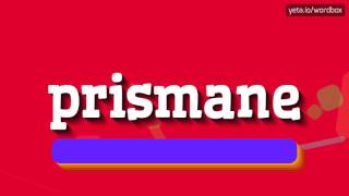 Prismane - How To Pronounce It?