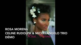 Rosa Morena - Céline Rudolph &amp; Michelangelo Trio - Démo