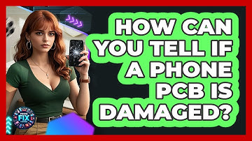 How Can You Tell If A Phone PCB Is Damaged? - Phone Fix and Features