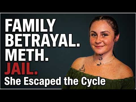 Family Betrayal, Meth, and Jail: Escaping the Cycle of Abuse