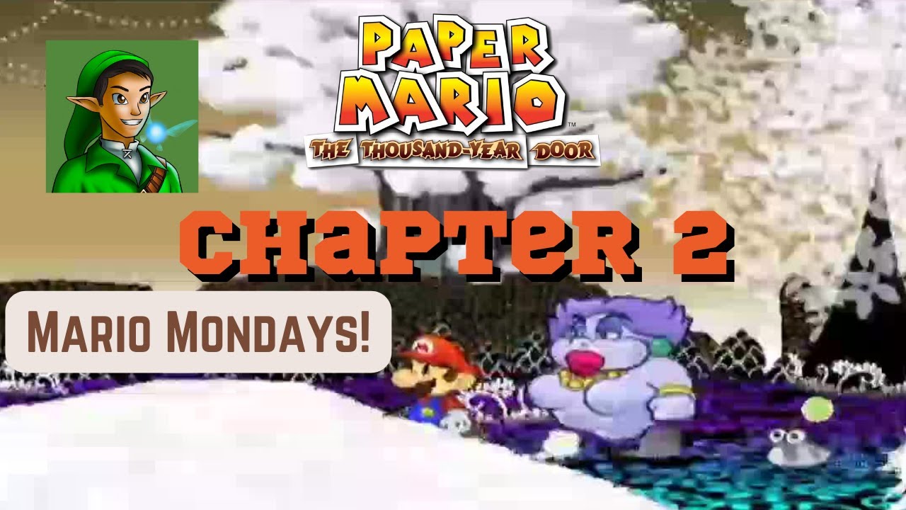 Mario Mondays! Paper Mario: The Thousand-Year Door Chapter 2! The Great ...
