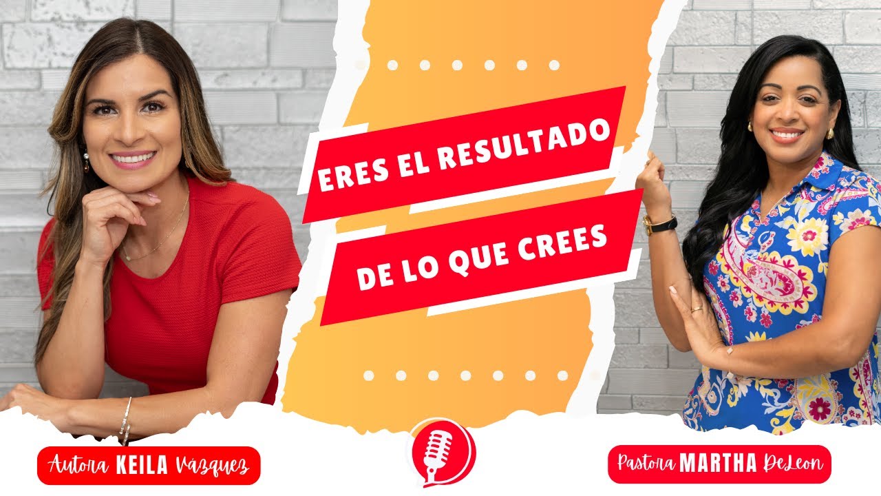 ERES EL RESULTADO DE LO QUE CREES | VENCE LA INESTABILIDAD MENTAL | Guest Pastora Martha DeLeon