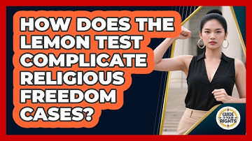 How Does The Lemon Test Complicate Religious Freedom Cases? - Guide To Your Rights