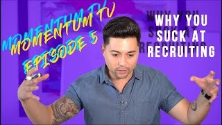 Why You Suck At Recruiting - MLM Tips -  Momentum TV