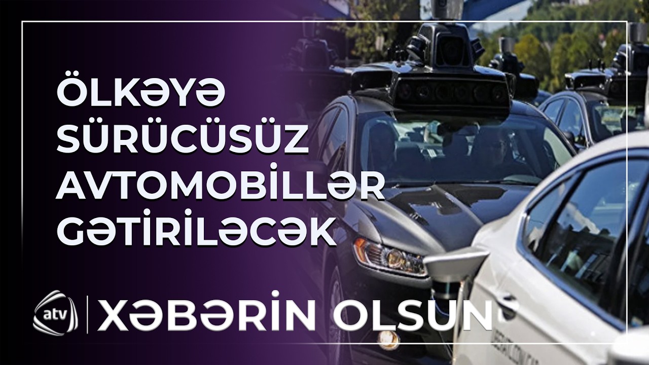 Azərbaycanda sürücüsüz nəqliyyat vasitələrinin tətbiqinə hazırlıq gedir / Xəbərin olsun